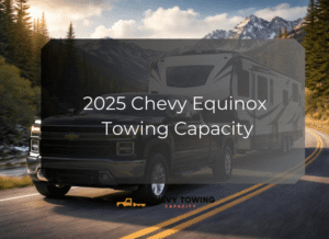 2025 Chevy Equinox Towing Capacity