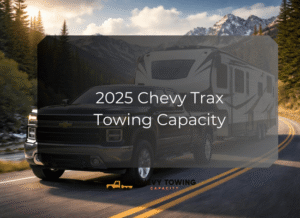 2025 Chevy Trax Towing Capacity