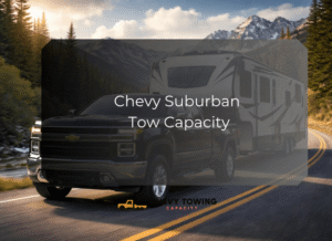 Chevy Suburban Tow Capacity